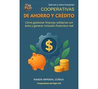 Cooperativas de Ahorro y Crédito: Cómo gestionar finanzas solidarias con éxito y generar inclusión financiera real