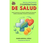 Cooperativas de SALUD: Cómo construir un sistema solidario de atención médica sostenible, humano y comunitario