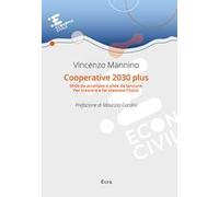 Cooperative 2030 plus. Sfide da accettare e sfide da lanciare. Per crescere e far crescere l'Italia