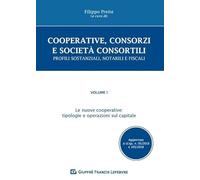 Cooperative, Consorzi E Società Consortili Vol I Nuove Cooperative: Vol. 1