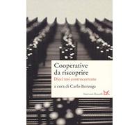 Cooperative da riscoprire. Dieci tesi controcorrente