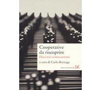 Cooperative da riscoprire. Dieci tesi controcorrente