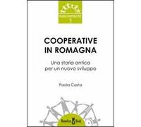 Cooperative in Romagna. Una storia antica per un nuovo sviluppo