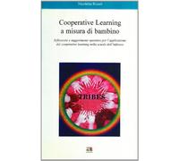 Cooperative learnig a misura di bambino. Riflessioni e suggerimenti operativi per l'applicazione del cooperative learning nella scuola dell'infanzia