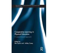 Cooperative Learning in Physical Education: A research based approach (Routledge Studies in Physical Education and Youth Sport)