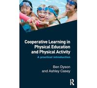 Cooperative Learning in Physical Education and Physical Activity: A Practical Introduction