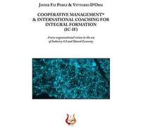 Cooperative management & international coaching for integral formation (IC-IF). A new organizational vision in the era of industry 4.0 and shared economy