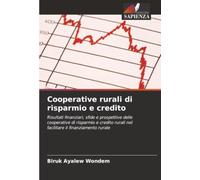 Cooperative rurali di risparmio e credito: Risultati finanziari, sfide e prospettive delle cooperative di risparmio e credito rurali nel facilitare il finanziamento rurale