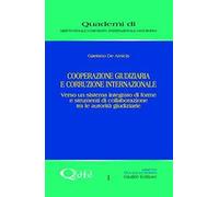Cooperazione giudiziaria e corruzione internazionale. Verso un sistema integrato di forme e strumenti di collaborazione tra le autorità giudiziarie