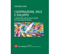 Cooperazione, pace e sviluppo. Il magistero sociale della chiesa per una u...