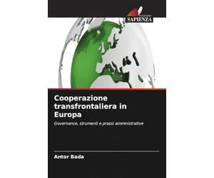Cooperazione transfrontaliera in Europa: Governance, strumenti e prassi amministrative