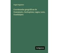 Coordenadas geográficas de Guanajuato, Gachupines, Lagos, Leon, Guadalajara