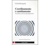 Coordinamento e cambiamento. Tecnologie e processi interorganizzativi