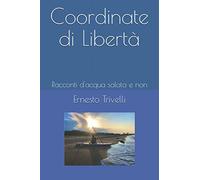Coordinate di Libertà: Racconti d'acqua salata e non da un´altra prospettiva