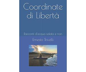 Coordinate di Libertà: Racconti d'acqua salata e non da un´altra prospettiva