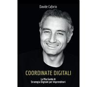 Coordinate Digitali: la Mia Guida di Strategia Digitale per Imprenditori
