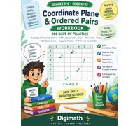 Coordinate Plane & Ordered Pairs Workbook for Grades 5-6: 100 Days of Practice | Reading & Writing Coordinates, All Four Quadrants, Distance, Movement & Shapes on the Grid | Ages 10-12 with Full Answer Key