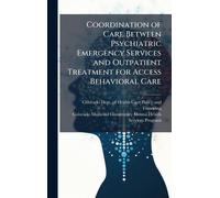 Coordination of Care Between Psychiatric Emergency Services and Outpatient Treatment for Access Behavioral Care