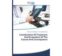Coordination Of Treatment And Evaluation Of The Course And Consequence