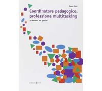Coordinatore pedagogico, professione multitasking. 30 modelli per gestire