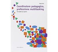 Coordinatore pedagogico, professione multitasking. 30 modelli per gestire