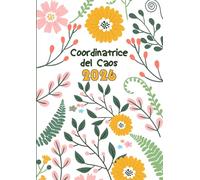 Coordinatrice del Caos, Agenda 2026: Planner Giornaliero e mensile con Calendario dell'anno, perfetto per organizzare al meglio le tue Giornate | Formato A4. | Formato grande A4.