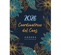 Coordinatrice del Caos Settimanale 2026: Grande Planner A4 | Agenda 12 Mesi Gennaio-Dicembre | La Settimana su una doppia pagina | Pianificatore Italiano
