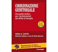 Coordinazione genitoriale. Una guida pratica per i professionisti del diritto di famiglia