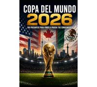 Copa del mundo 2026: 100 preguntas para poner a prueba tus conocimientos