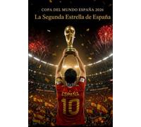 COPA DEL MUNDO ESPAÑA 2026: La Segunda Estrella de España