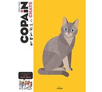 Copain des chats: Pour tout savoir sur ton petit félin