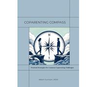 Coparenting Compass: Practical Strategies for Common Coparenting Challenges