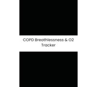 COPD Breathlessness & O2 Tracker: Six-Month Daily Tracker for Exertion Breathlessness, Mucus Color, Step Count, and Supplemental Oxygen