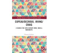Copeau/Decroux, Irving/Craig: A Search for 20th Century Mime, Mask & Marionette