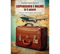 Copenaghen e Malmö in 5 giorni: viaggio tra storia, gin e vino.