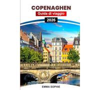 COPENAGHEN GUIDA DI VIAGGIO 2026: Esplora gemme nascoste, monumenti iconici, i migliori ristoranti, esperienze uniche e consigli utili per un'avventura indimenticabile.