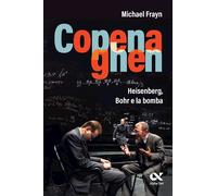 COPENAGHEN. HEISENBERG, BOHR E LA BOMBA - FRAYN MICHAEL - ALPHA TEST