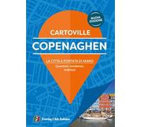 Copenaghen. La città a portata di mano. Quartieri, tendenze, indirizzi. Nuova ediz.
