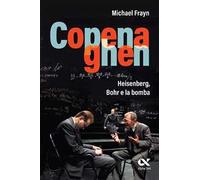 Copenaghen. Storia e fisica in scena. Un dialogo tra Heisenberg e Bohr
