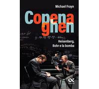 Copenaghen. Storia e fisica in scena. Un dialogo tra Heisenberg e Bohr - F...