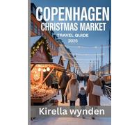 Copenhagen Christmas Market Travel Guide 2025: A Traveler’s Handbook for Navigating Copenhagen’s Christmas Markets, Attractions, and Danish Delights
