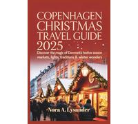 Copenhagen Christmas Travel Guide 2025: Discover the Magic of Denmark’s Festive Season - Markets, Lights, Traditions & Winter Wonders
