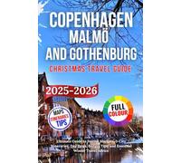 Copenhagen, Malmö, and Gothenburg Christmas Travel Guide 2025-2026: Ultimate Guide to Festive Markets, 3-City Itineraries, Day Trips, Budget Tips, and Essential Winter Travel Advice