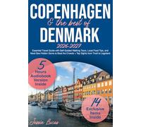 Copenhagen & the Best of Denmark: Essential Travel Guide with Self-Guided Walking Tours, Local Food Tips, and Must-See Hidden Gems to Beat the Crowds + Top Sights from Tivoli to Legoland