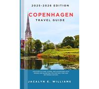 COPENHAGEN TRAVEL GUIDE 2025-2026: Discover Culture, Cuisine, and Adventures with Insider and Budgeting Tips for First-Time and Returning Visitors