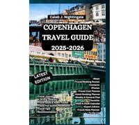 COPENHAGEN TRAVEL GUIDE 2025-2026: Enjoy Cycling, Harbour tours, Danish Cuisine, Live Music, Ballet Performance, Visit Beaches, Museums, Galleries, Food Markets, Zoos, Bars & More