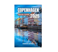 COPENHAGEN TRAVEL GUIDE 2025: Discover Historic Landmarks Hidden Gems Outdoor Escape and Sustainable Adventures