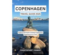 Copenhagen Travel Guide 2025: Explore Denmark’s Coolest Capital One Experience at a Time