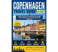 COPENHAGEN TRAVEL GUIDE 2026: Insider Itineraries, Local Experiences, Budget Hacks & Hidden Gems in Denmark’s Most Stylish City