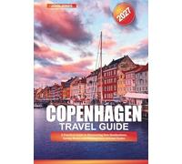 COPENHAGEN TRAVEL GUIDE 2027: A Practical Guide to Discovering New Destinations, Saving Money, and Making Every Journey Easier
